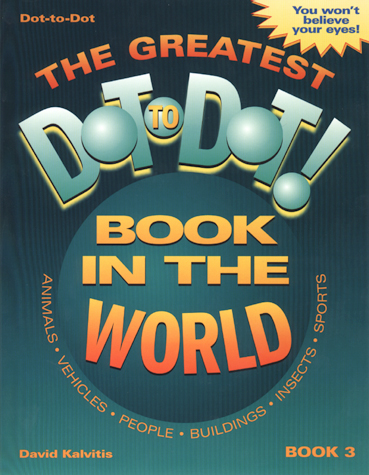 The Greatest Dot-to-Dot Original Book in the World: Book 3 Front Cover